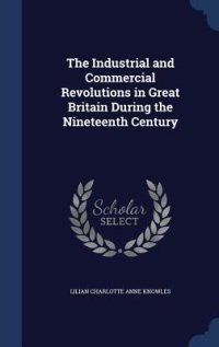 cover of the book The Industrial and Commercial Revolutions in Great Britain During the Nineteenth Century