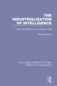 cover of the book The Industrialization of Intelligence : Mind and Machine in the Modern Age