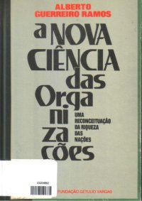 cover of the book A nova ciência das organizações: uma reconceituação da riqueza das nações