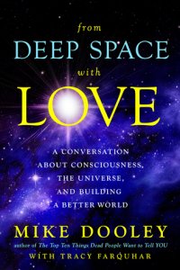 cover of the book From Deep Space with Love: A Conversation about Consciousness, the Universe, and Building a Better World