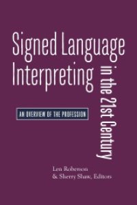 cover of the book Signed Language Interpreting in the 21st Century : Foundations and Practice