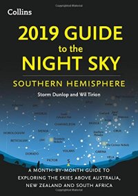 cover of the book 2019 Guide to the Night Sky Southern Hemisphere: A Month-by-Month Guide to Exploring the Skies Above Australia, New Zealand and South Africa