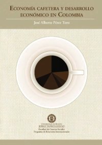 cover of the book Economía cafetera y desarrollo económico en Colombia