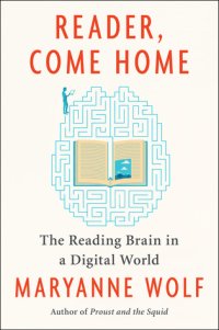 cover of the book Reader, Come Home: The Reading Brain in a Digital World