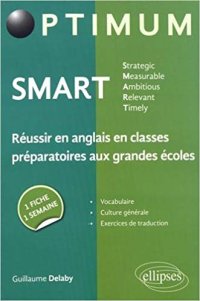 cover of the book SMART - Strategic, Measurable, Ambitious, Relevant, Timely - Réussir en anglais en classes préparatoires aux grandes écoles : une fiche/une semaine