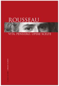 cover of the book Rousseau. Vita, pensiero, opere scelte