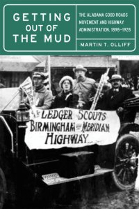 cover of the book Getting Out of the Mud: The Alabama Good Roads Movement and Highway Administration, 1898–1928