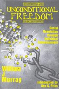 cover of the book Unconditional freedom: social revolution through individual empowerment