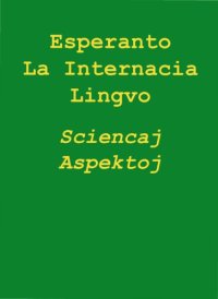 cover of the book Esperanto, La Internacia Lingvo: Sciencaj Aspektoj