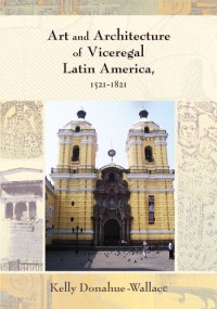 cover of the book Art and Architecture of Viceregal Latin America, 1521–1821