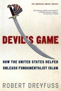 cover of the book Devil’s Game: How the United States Helped Unleash Fundamentalist Islam