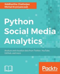 cover of the book Python Social Media Analytics: Analyze and visualize data from Twitter, Youtube, GitHub, and more