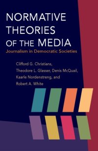 cover of the book Normative Theories of the Media: Journalism in Democratic Societies