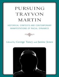 cover of the book Pursuing Trayvon Martin: Historical Contexts and Contemporary Manifestations of Racial Dynamics