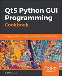 cover of the book Qt5 Python GUI Programming Cookbook: Building responsive and powerful cross-platform applications with PyQt