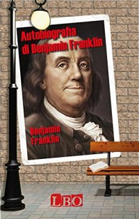 cover of the book Autobiografia di Benjamin Franklin (Biografie, autobiografie, diari e memorie)