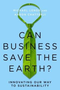 cover of the book Can Business Save the Earth?: Innovating Our Way to Sustainability