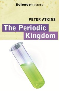 cover of the book The periodic kingdom : a journey into the land of the chemical elements