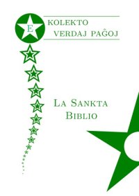 cover of the book La Sankta Biblio: Malnova kaj Nova Testamentoj tradukitaj el la Originalaj Lingvoj