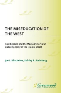 cover of the book The Miseducation of the West: How Schools and the Media Distort Our Understanding of the Islamic World