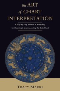 cover of the book The Art of Chart Interpretation: A Step-by-Step Method for Analyzing, Synthesizing, and Understanding the Birth Chart