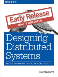 cover of the book Designing Distributed Systems: Patterns and Paradigms for Scalable, Reliable Services