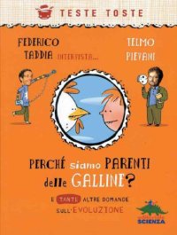 cover of the book Perché siamo parenti delle galline? e tante altre domande sull’evoluzione