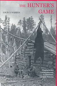 cover of the book The hunter’s game : poachers and conservationists in twentieth-century America