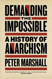 cover of the book Demanding the Impossible - A History of Anarchism