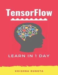 cover of the book TensorFlow in 1 Day Make your own Neural Network