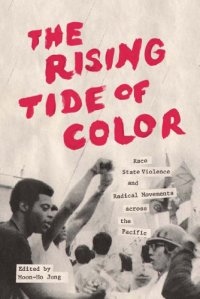 cover of the book The Rising Tide of Color: Race, State Violence, and Radical Movements across the Pacific