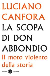 cover of the book La scopa di Don Abbondio. Il moto violento della storia