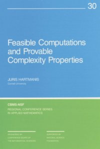 cover of the book Feasible Computations and Provable Complexity Properties (CBMS-NSF Regional Conference Series in Applied Mathematics)