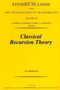 cover of the book Classical Recursion Theory: The Theory of Functions and Sets of Natural Numbers, Vol. 1 (Studies in Logic and the Foundations of Mathematics, Vol. 125)