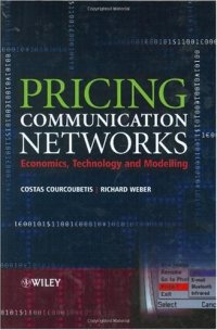 cover of the book Pricing Communication Networks: Economics, Technology and Modelling (Wiley Interscience Series in Systems and Optimization)