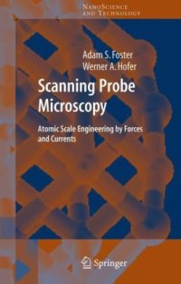 cover of the book Scanning Probe Microscopy: Atomic Scale Engineering by Forces and Currents (NanoScience and Technology)