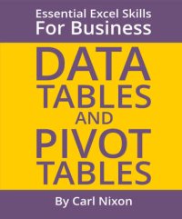 cover of the book Data Tables And Pivot Tables Essential Excel Skills For Business (essential Excel Business For Skills Book 2)