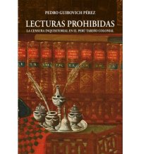 cover of the book Lecturas prohibidas. La censura inquisitorial en el Perú tardío colonial