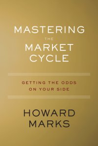 cover of the book Mastering the Market Cycle: Getting the Odds on Your Side