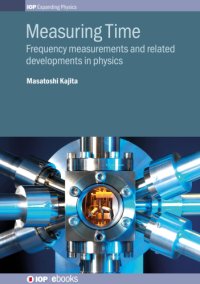 cover of the book Measuring Time: frequency measurement and the development of physics.