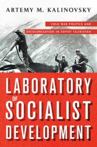 cover of the book Laboratory of Socialist Development: Cold War Politics and Decolonization in Soviet Tajikistan