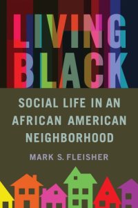 cover of the book Living Black: Social Life in an African American Neighborhood