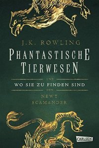 cover of the book Phantastische Tierwesen und wo sie zu finden sind (Harry-Potter-Geschichten, mit einem neuen Vorwort von J.K. Rowling als Newt Scamander)