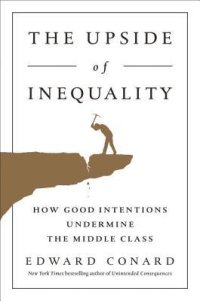 cover of the book The Upside of Inequality: How Good Intentions Undermine the Middle Class