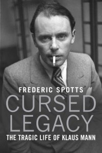 cover of the book Cursed Legacy: The Tragic Life of Klaus Mann