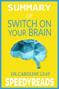 cover of the book Summary of Switch On Your Brain; The Key To Peak Happiness, Thinking, And Health