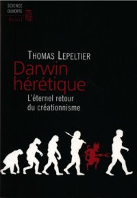 cover of the book Darwin hérétique : l’éternel retour du créationnisme