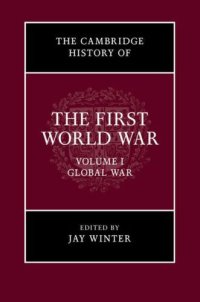 cover of the book The Cambridge History of the First World War: Volume 1, Global War