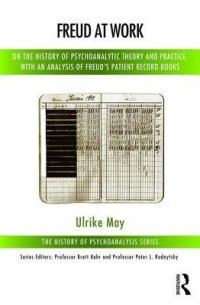 cover of the book Freud at Work: On the History of Psychoanalytic Theory and Practice, with an Analysis of Freud’s Patient Calendar