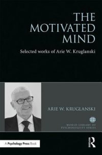 cover of the book The Motivated Mind: The Selected Works of Arie W. Kruglanski